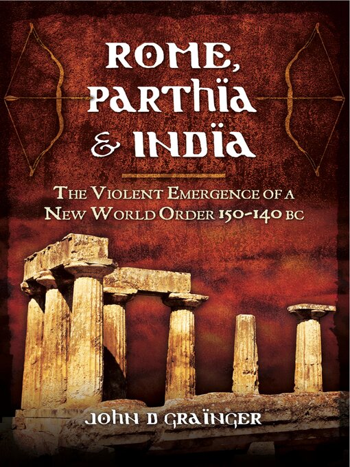 Title details for Rome, Parthia & India by John D. Grainger - Available